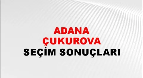 Adana Çukurova Yerel Seçim Sonuçları! 31 Mart 2024 Adana Çukurova Belediye Başkanlığı Seçim Sonuçları! Adana Çukurova'da kim kazandı, hangi parti?