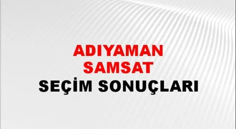 Adıyaman Samsat Yerel Seçim Sonuçları! 31 Mart 2024 Adıyaman Samsat Belediye Başkanlığı Seçim Sonuçları! Adıyaman Samsat'ta kim kazandı, hangi parti?