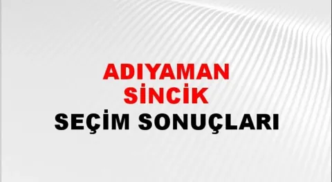 Adıyaman Sincik Yerel Seçim Sonuçları! 31 Mart 2024 Adıyaman Sincik Belediye Başkanlığı Seçim Sonuçları! Adıyaman Sincik'te kim kazandı, hangi parti?