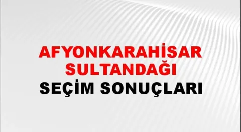 Afyonkarahisar Sultandağı Yerel Seçim Sonuçları! 31 Mart 2024 Afyonkarahisar Sultandağı Belediye Başkanlığı Seçim Sonuçları! Afyonkarahisar Sultandağı'da kim kazandı, hangi parti?