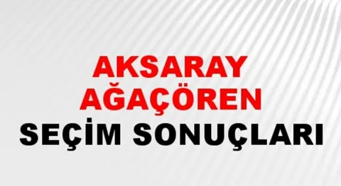 Aksaray Ağaçören Yerel Seçim Sonuçları! 31 Mart 2024 Aksaray Ağaçören Belediye Başkanlığı Seçim Sonuçları! Aksaray Ağaçören'de kim kazandı, hangi parti?