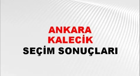 Ankara Kalecik Yerel Seçim Sonuçları! 31 Mart 2024 Ankara Kalecik Belediye Başkanlığı Seçim Sonuçları! Ankara Kalecik'te kim kazandı, hangi parti?