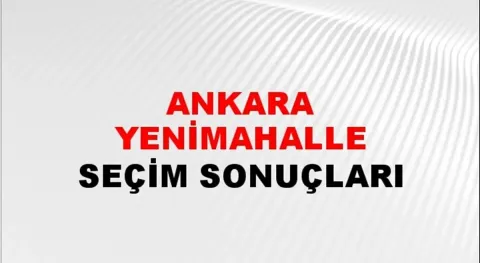 Ankara Yenimahalle Yerel Seçim Sonuçları! 31 Mart 2024 Ankara Yenimahalle Belediye Başkanlığı Seçim Sonuçları! Ankara Yenimahalle'de kim kazandı, hangi parti?