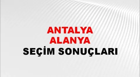Antalya Alanya Yerel Seçim Sonuçları! 31 Mart 2024 Antalya Alanya Belediye Başkanlığı Seçim Sonuçları! Antalya Alanya'da kim kazandı, hangi parti?