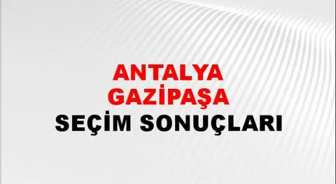Antalya Gazipaşa Yerel Seçim Sonuçları! 31 Mart 2024 Antalya Gazipaşa Belediye Başkanlığı Seçim Sonuçları! Antalya Gazipaşa'da kim kazandı, hangi parti?