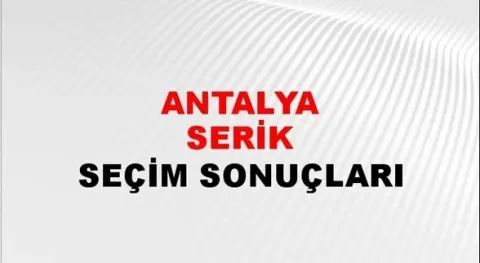 Antalya Serik Yerel Seçim Sonuçları! 31 Mart 2024 Antalya Serik Belediye Başkanlığı Seçim Sonuçları! Antalya Serik'te kim kazandı, hangi parti?