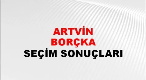 Artvin Borçka Yerel Seçim Sonuçları! 31 Mart 2024 Artvin Borçka Belediye Başkanlığı Seçim Sonuçları! Artvin Ardanuç Borçka'da kim kazandı, hangi parti?