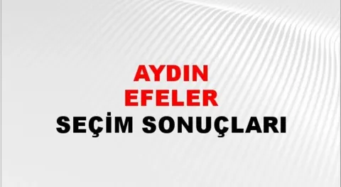 Aydın Efeler Yerel Seçim Sonuçları! 31 Mart 2024 Aydın Efeler Belediye Başkanlığı Seçim Sonuçları! Aydın Efeler'de kim kazandı, hangi parti?