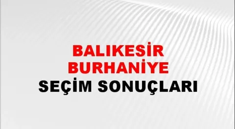 Balıkesir Burhaniye Yerel Seçim Sonuçları! 31 Mart 2024 Balıkesir Burhaniye Belediye Başkanlığı Seçim Sonuçları! Balıkesir Burhaniye'de kim kazandı, hangi parti?
