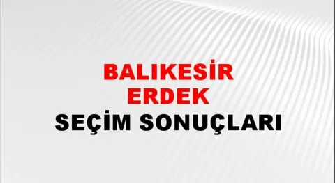 Balıkesir Erdek Yerel Seçim Sonuçları! 31 Mart 2024 Balıkesir Erdek Belediye Başkanlığı Seçim Sonuçları! Balıkesir Erdek'te kim kazandı, hangi parti?