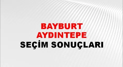 Bayburt Aydıntepe Yerel Seçim Sonuçları! 31 Mart 2024 Bayburt Aydıntepe Belediye Başkanlığı Seçim Sonuçları! Bayburt Aydıntepe'de kim kazandı, hangi parti?
