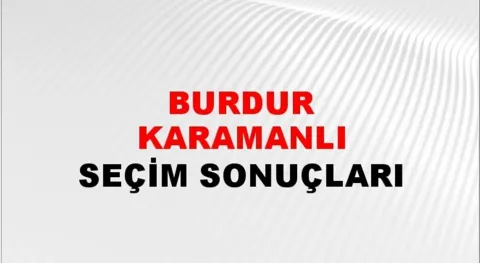 Burdur Karamanlı Yerel Seçim Sonuçları! 31 Mart 2024 Burdur Karamanlı Belediye Başkanlığı Seçim Sonuçları! Burdur Karamanlı'da kim kazandı, hangi parti?