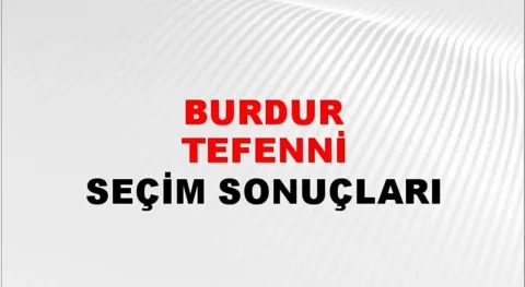 Burdur Tefenni Yerel Seçim Sonuçları! 31 Mart 2024 Burdur Tefenni Belediye Başkanlığı Seçim Sonuçları! Burdur Tefenni'de kim kazandı, hangi parti?