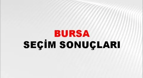 Bursa Yerel Seçim Sonuçları! 31 Mart 2024 Bursa Belediye Başkanlığı Seçim Sonuçları! Bursa'da kim kazandı, hangi parti?