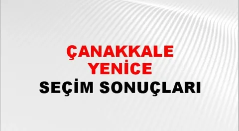 Çanakkale Yenice Yerel Seçim Sonuçları! 31 Mart 2024 Çanakkale Yenice Belediye Başkanlığı Seçim Sonuçları! Çanakkale Yenice'de kim kazandı, hangi parti?