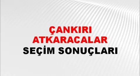 Çankırı Atkaracalar Yerel Seçim Sonuçları! 31 Mart 2024 Çankırı Atkaracalar Belediye Başkanlığı Seçim Sonuçları! Çankırı Atkaracalar'da kim kazandı, hangi parti?