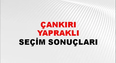 Çankırı Yapraklı Yerel Seçim Sonuçları! 31 Mart 2024 Çankırı Yapraklı Belediye Başkanlığı Seçim Sonuçları! Çankırı Yapraklı'da kim kazandı, hangi parti?