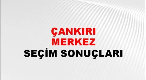 Çankırı Yerel Seçim Sonuçları! 31 Mart 2024 Çankırı Belediye Başkanlığı Seçim Sonuçları! Çankırı'da kim kazandı, hangi parti?