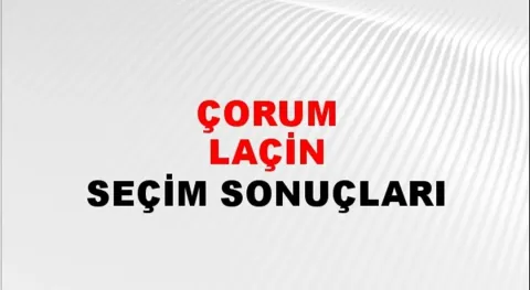 Çorum Laçin Yerel Seçim Sonuçları! 31 Mart 2024 Çorum Laçin Belediye Başkanlığı Seçim Sonuçları! Çorum Laçin'de kim kazandı, hangi parti?