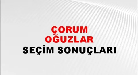 Çorum Oğuzlar Yerel Seçim Sonuçları! 31 Mart 2024 Çorum Oğuzlar Belediye Başkanlığı Seçim Sonuçları! Çorum Oğuzlar'da kim kazandı, hangi parti?
