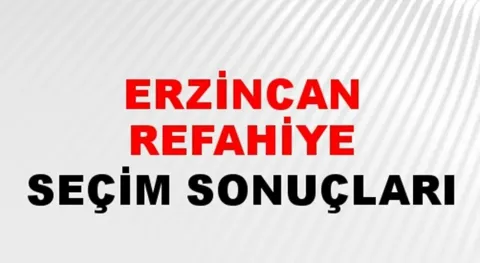 Erzincan Refahiye Yerel Seçim Sonuçları! 31 Mart 2024 Erzincan Refahiye Belediye Başkanlığı Seçim Sonuçları! Erzincan Refahiye'de kim kazandı, hangi parti?