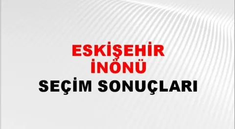 Eskişehir İnönü Yerel Seçim Sonuçları! 31 Mart 2024 Eskişehir İnönü Belediye Başkanlığı Seçim Sonuçları! Eskişehir İnönü'de kim kazandı, hangi parti?