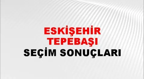 Eskişehir Tepebaşı Yerel Seçim Sonuçları! 31 Mart 2024 Eskişehir Tepebaşı Belediye Başkanlığı Seçim Sonuçları! Eskişehir Tepebaşı'nda kim kazandı, hangi parti?