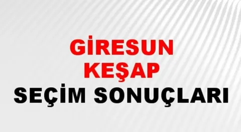 Giresun Keşap Yerel Seçim Sonuçları! 31 Mart 2024 Giresun Keşap Belediye Başkanlığı Seçim Sonuçları! Giresun Keşap'da kim kazandı, hangi parti?
