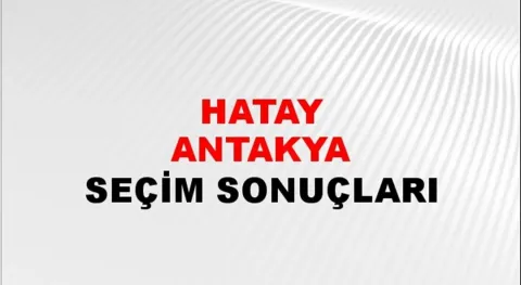 Hatay Antakya Yerel Seçim Sonuçları! 31 Mart 2024 Hatay Antakya Belediye Başkanlığı Seçim Sonuçları! Hatay Antakya'da kim kazandı, hangi parti?