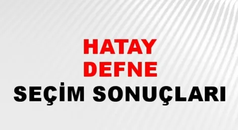 Hatay Defne Yerel Seçim Sonuçları! 31 Mart 2024 Hatay Defne Belediye Başkanlığı Seçim Sonuçları! Hatay Defne'de kim kazandı, hangi parti?