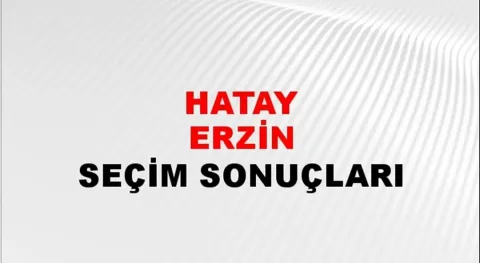 Hatay Erzin Yerel Seçim Sonuçları! 31 Mart 2024 Hatay Erzin Belediye Başkanlığı Seçim Sonuçları! Hatay Erzin'de kim kazandı, hangi parti?