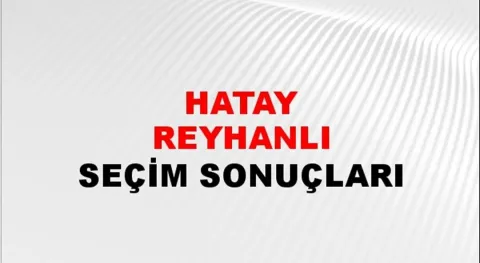 Hatay Reyhanlı Yerel Seçim Sonuçları! 31 Mart 2024 Hatay Reyhanlı Belediye Başkanlığı Seçim Sonuçları! Hatay Reyhanlı'da kim kazandı, hangi parti?