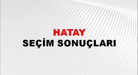 Hatay Yerel Seçim Sonuçları! 31 Mart 2024 Hatay Belediye Başkanlığı Seçim Sonuçları! Hatay'da kim kazandı, hangi parti?