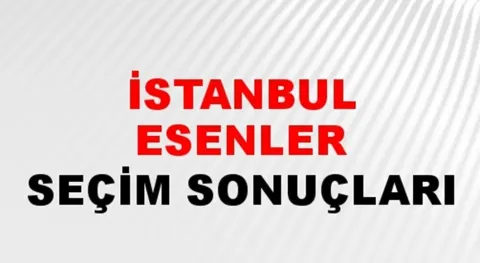 İstanbul Esenler Yerel Seçim Sonuçları! 31 Mart 2024 İstanbul Esenler Belediye Başkanlığı Seçim Sonuçları! İstanbul Esenler'de kim kazandı, hangi parti?