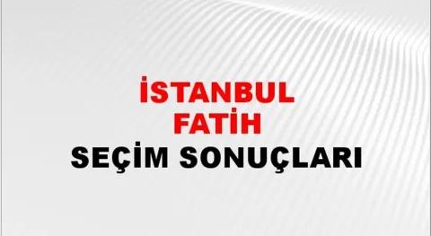 İstanbul Fatih Yerel Seçim Sonuçları! 31 Mart 2024 İstanbul Fatih Belediye Başkanlığı Seçim Sonuçları! İstanbul Fatih'te kim kazandı, hangi parti?