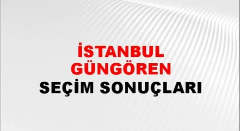 İstanbul Güngören Yerel Seçim Sonuçları! 31 Mart 2024 İstanbul Güngören Belediye Başkanlığı Seçim Sonuçları! İstanbul Güngören'de kim kazandı, hangi parti?