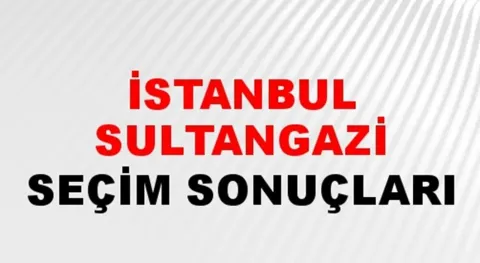 İstanbul Sultangazi Yerel Seçim Sonuçları! 31 Mart 2024 İstanbul Sultangazi Belediye Başkanlığı Seçim Sonuçları! İstanbul Sultangazi'de kim kazandı, hangi parti?
