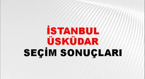 İstanbul Üsküdar Yerel Seçim Sonuçları! 31 Mart 2024 İstanbul Üsküdar Belediye Başkanlığı Seçim Sonuçları! İstanbul Üsküdar'da kim kazandı, hangi parti?