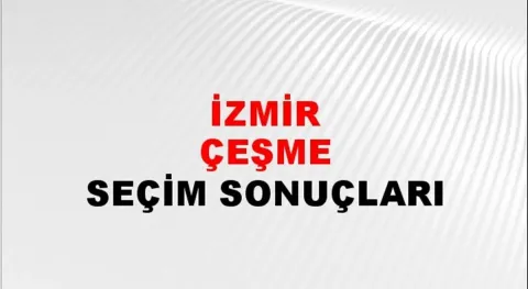 İzmir Çeşme Yerel Seçim Sonuçları! 31 Mart 2024 İzmir Çeşme Belediye Başkanlığı Seçim Sonuçları! İzmir Çeşme'de kim kazandı, hangi parti?