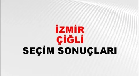 İzmir Çiğli Yerel Seçim Sonuçları! 31 Mart 2024 İzmir Çiğli Belediye Başkanlığı Seçim Sonuçları! İzmir Çiğli'de kim kazandı, hangi parti?