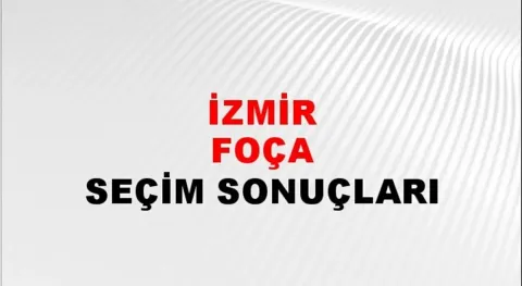 İzmir Foça Yerel Seçim Sonuçları! 31 Mart 2024 İzmir Foça Belediye Başkanlığı Seçim Sonuçları! İzmir Foça'da kim kazandı, hangi parti?