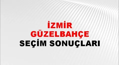 İzmir Güzelbahçe Yerel Seçim Sonuçları! 31 Mart 2024 İzmir Güzelbahçe Belediye Başkanlığı Seçim Sonuçları! İzmir Güzelbahçe'de kim kazandı, hangi parti?