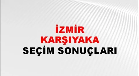 İzmir Karşıyaka Yerel Seçim Sonuçları! 31 Mart 2024 İzmir Karşıyaka Belediye Başkanlığı Seçim Sonuçları! İzmir Karşıyaka'da kim kazandı, hangi parti?