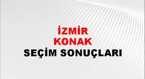 İzmir Konak Yerel Seçim Sonuçları! 31 Mart 2024 İzmir Konak Belediye Başkanlığı Seçim Sonuçları! İzmir Konak'ta  kim kazandı, hangi parti?