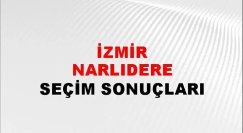 İzmir Narlıdere Yerel Seçim Sonuçları! 31 Mart 2024 İzmir Narlıdere Belediye Başkanlığı Seçim Sonuçları! İzmir Narlıdere'de kim kazandı, hangi parti?