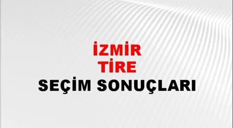 İzmir Tire Yerel Seçim Sonuçları! 31 Mart 2024 İzmir Tire Belediye Başkanlığı Seçim Sonuçları! İzmir Tire'de kim kazandı, hangi parti?
