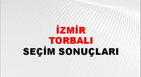 İzmir Torbalı Yerel Seçim Sonuçları! 31 Mart 2024 İzmir Torbalı Belediye Başkanlığı Seçim Sonuçları! İzmir Torbalı'da kim kazandı, hangi parti?