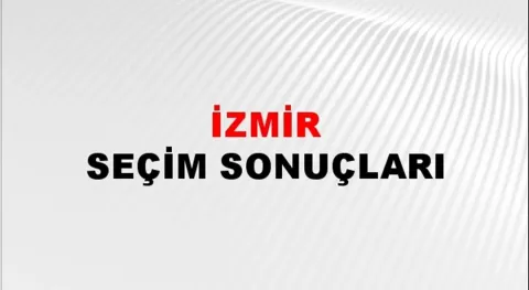 İzmir Yerel Seçim Sonuçları! 31 Mart 2024 İzmir Belediye Başkanlığı Seçim Sonuçları! İzmir'de kim kazandı, hangi parti?