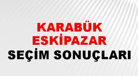 Karabük Eskipazar Yerel Seçim Sonuçları! 31 Mart 2024 Karabük Eskipazar Belediye Başkanlığı Seçim Sonuçları! Karabük Eskipazar kim kazandı, hangi parti?