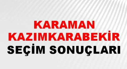Karaman Kazımkarabekir Yerel Seçim Sonuçları! 31 Mart 2024 Karaman Kazımkarabekir Belediye Başkanlığı Seçim Sonuçları! Karaman Kazımkarabekir'de kim kazandı, hangi parti?
